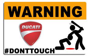 Sticker WARNING, DONT TOUCH !! DUCATI