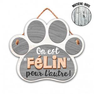 Plaque en Bois Patte de Chat - On est Félin pour l'autre