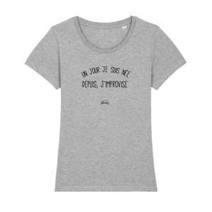T-shirt Femme - Un Jour Je Suis Née Depuis, J'improvise - Gris Chiné - Taille S