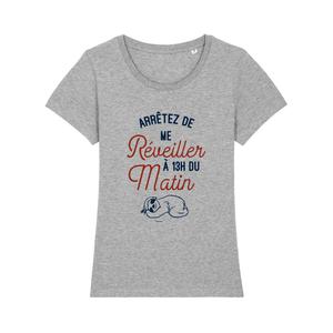 T-shirt Femme - Arrêtez De Me Réveiller À 13h Du Matin - Gris Chiné - Taille XXL