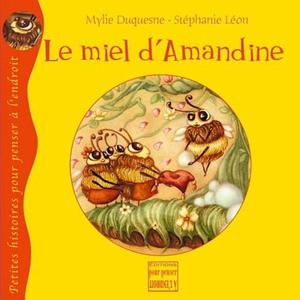 Livre Le miel d'Amandine de Mylie Duquesne & S.Léon Ed. Pourpenser -