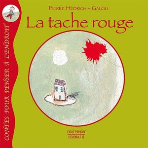 Livre La tache rouge de Pierre Hédrich et Galou Ed. Pourpenser - L