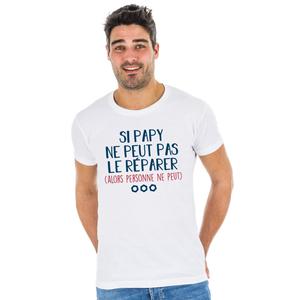 T-shirt Homme - Si Papy Ne Peut Pas Le Réparer (alors Personne Ne Peux) - Blanc - Taille XXL