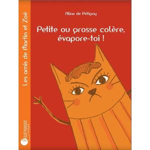 Livre Petite ou grosse colère, évapore-toi! de Aline de Pétigny Ed. P