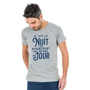 T-shirt Homme - Je Vis La Nuit Car Apperement On Meurt Un Jour - Gris Chiné - Taille M